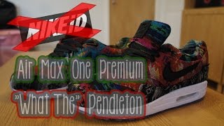 NikeID? | Air Max 1 Premium "What The" Pendleton | Unboxing & Review | Chris's Kicks