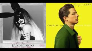 Bad Decisions | We Don't Talk Anymore - Ariana Grande and Charlie Puth Mashup