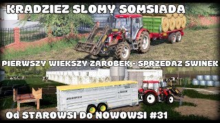 KRADZIEŻ SŁOMY SOMSIADA, PIERWSZY WIĘKSZY ZAROBEK - SPRZEDAŻ ŚWINEK - Od STAROWSI Do NOWOWSI #31