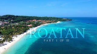 Roatan - Bay Islands (Part 1/3)