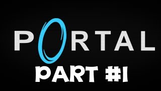 Let's Play Portal - Part 1 (Gameplay & Commentary)