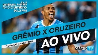[AO VIVO] Grêmio x Cruzeiro (Copa do Brasil 2017) l GrêmioTV