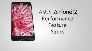 ASUS ZenFone 2 Performance, Feature & Specs