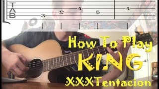 KING - XXXTentacion - (Guitar Lesson) *Tabs In Description*