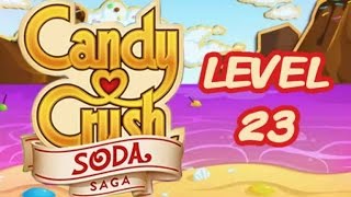 Candy Crush Soda Saga Level 23