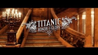 Titanic: Honor & Glory / Титаник: Честь и Слава