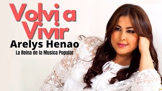 Volví a Vivir - Arelys Henao,música popular colombiana.