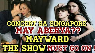 REACTING TO MAYWARD TRIPLE TREAT CONCERT IN SINGAPORE "THE SHOW MUST GO ON" KAHIT MAY ABERYA