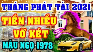 Tuổi MẬU NGỌ 1978 Gặp THÁNG PHÁT TÀI Năm 2021 TIỀN NHIỀU VỠ KÉT, Đổi Đời TỶ PHÚ, GIÀU Nhất Thiên Hạ