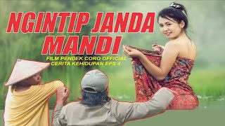 Ngintip Janda Mandi | Film Pendek | Cerita Kehidupan Eps 4 (Coro Official)