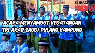 TKI ARAB SAUDI PULANG KAMPUNG||DI SAMBUT DENGAN MUSIK HADRAH