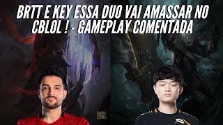BRTT E KEY ESSE DUO VAI AMASSAR NO CBLOL ! -GAMEPLAY COMENTADO