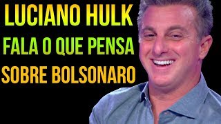 Luciano Hulk Fala o que Pensa Sobre Jair Bolsonaro