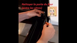 comment nettoyer la porte du four (entre les vitres)