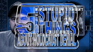 Five Stupid Things About Holocaust Denial