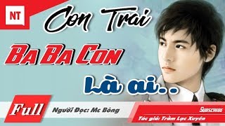 Con Trai Ba Ba Con Là Ai? [Trọn Bộ] Truyện Ngôn Tình Hay Quá Sức Tưởng Tượng