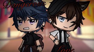 •Dangerous Love• |Gay GLMM| Part 1