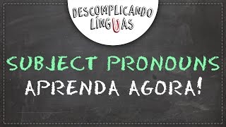 Quer Aprender Subject Pronouns? É agora!!