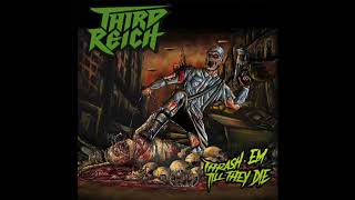 Third Reich - Thrash Em Till They Die (Full Album, 2018)