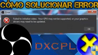 [ SOLUCIÓN ] ERROR OBS STUDIO "Failed to initialize video. Your GPU may not be supported"