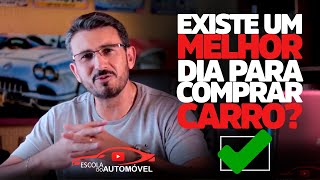 ? Dicas para comprar carro - Existe um melhor dia para comprar carro?