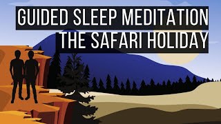 The Safari Holiday ? GUIDED SLEEP MEDITATION ? Deep Sleep Hypnosis