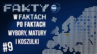 TWN23: Fakty w Faktach Po Faktach #9 Wybory, Matury i Koszulki
