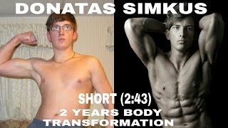 Donatas Simkus - 2 Years Body Transformation (Inspirational SHORT)