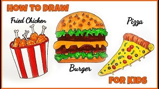 How to Draw A Burger,Fried Chicken & pizza for Kids