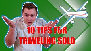 10 Tips For Traveling Alone | How to Make Friends While Traveling | Solo Travel