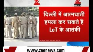 LeT terrorists to launch terror attacks in Delhi: Reports