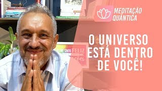 Meditação Quântica: O Universo está dentro de Você! | Wallace Lima