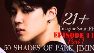 JIMIN FF //(50 SHADES OF PARK JIMIN) PT 11 (1/2)