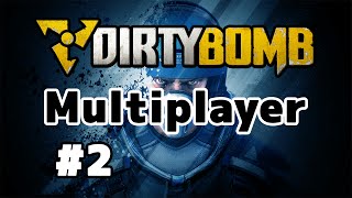 Dirty Bomb: Multiplayer Gameplay #2 - Bushwacker