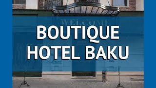 BOUTIQUE HOTEL BAKU 4* Азербайджан Баку обзор – отель БУТИК ХОТЕЛ БАКУ 4* Баку видео обзор