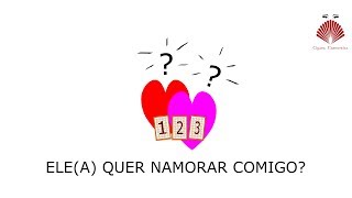 ELE(A) QUER NAMORAR COMIGO?
