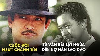 Cuộc đời NSƯT Chánh Tín: Từ Ván bài lật ngửa đến nợ nần lao đao
