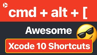 The Best Shortcuts in Xcode 10 You Did NOT Know About (2019)