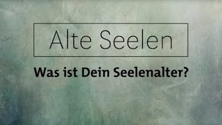 Alte Seelen - Wie du erkennst ob du im hohen Seelenalter bist