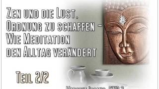 Zen und die Lust Ordnung zu schaffen - Wie Meditation den Alltag verändert Teil 2 - Margrit Irgang,