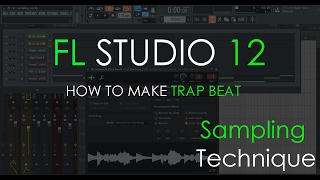 How to make a Trap Beat | Sampling Technique | FL Studio 12