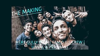 THE MAKING | MERE GULLY MEIN | UJWAL & PRASHANT | FAM.O.U.S Crew