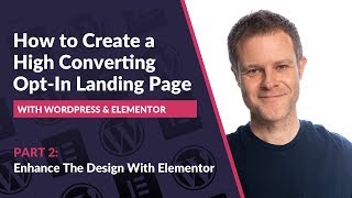 PART 2: How to Create a High Converting Opt-In Landing Page with Elementor