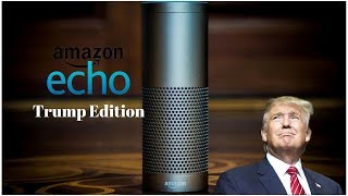 Amazon Echo: Donald Trump Edition | Amazon Echo Parody