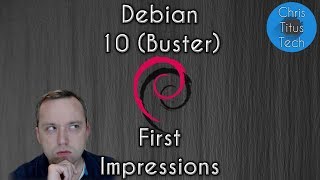 Debian 10 First Impressions and Feedback from Live Stream