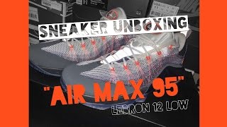 SNEAKER UNBOXING: NIKE LEBRON 12 LOW "AIR MAX 95"
