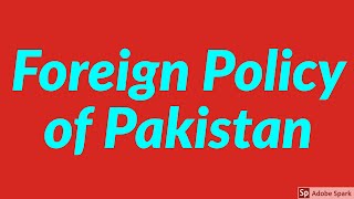 Foreign Policy of Pakistan (CSS, IAS) Current Affairs 2019