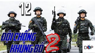 ĐỘI CHỐNG KHỦNG BỐ LIỆP ẢNH Phần 2 | Tập 12 | Phim Hành Động TQ