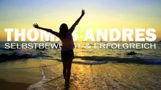 Geführte Meditation - Selbstbewusst und erfolgreich - Thomas Andres