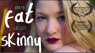 WHEN THE FAT GIRL GETS SKINNY: The Short Film